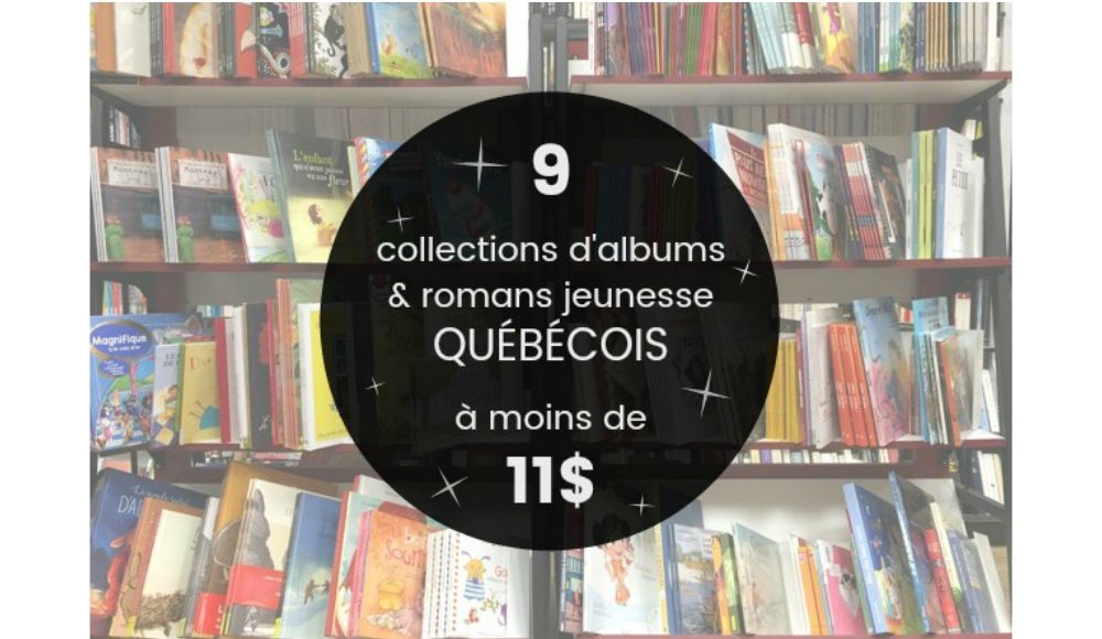 LIVRES ABORDABLES : littérature jeunesse québécoise à moins de 11$