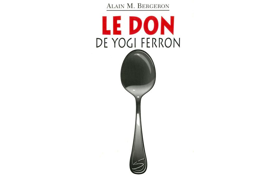 Se tordre de rire avec « Le don de Yogi Ferron » d’Alain m. Bergeron !