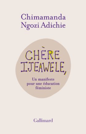 Chère Ijeawele ou Un manifeste pour une éducation féministe