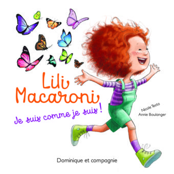 Lili Macaroni, Je suis comme je suis Éditions Dominique et compagnie 